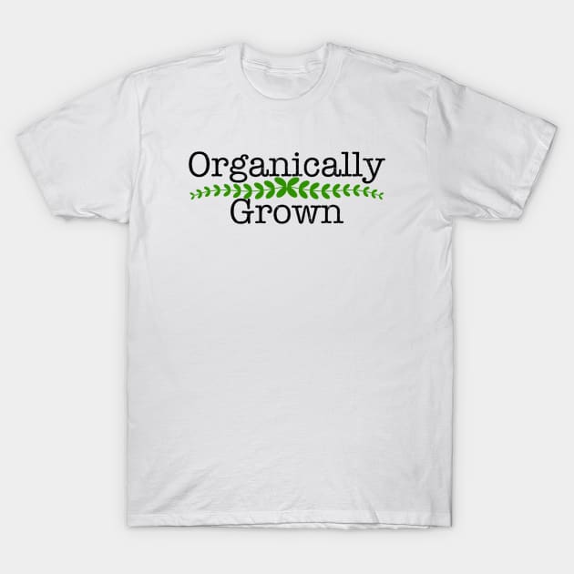 Organically Grown T-Shirt by LowcountryLove